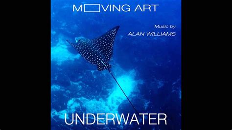 Moving Art: Underwater album teaser - music by Alan Williams - YouTube