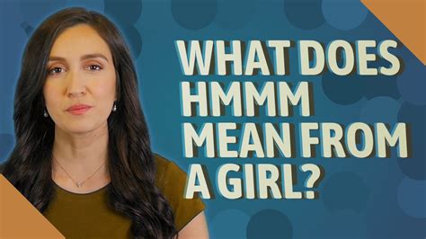 What does Hmmm mean from a girl? - YouTube