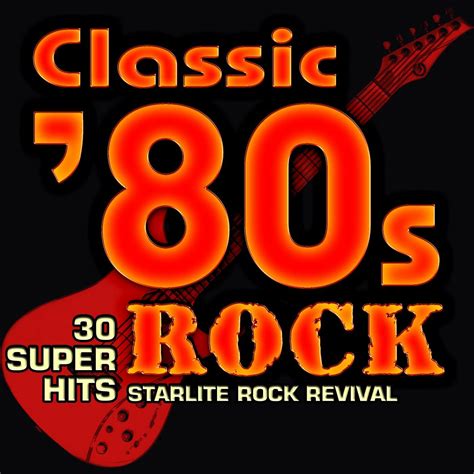 Starlite Rock Revival - Classic 80s Rock - 30 Super Hits | iHeart