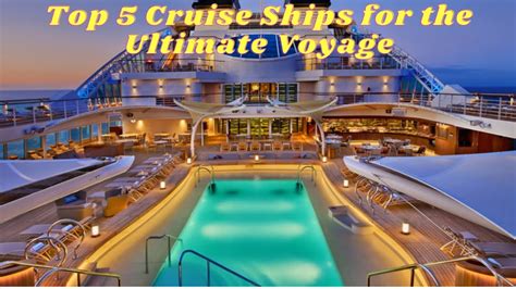 Top 5 Cruise Ships for the Ultimate Voyage - YouTube