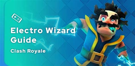 Clash Royale Electro Wizard Guide - JeuMobi.com