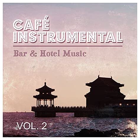 Amazon.com: Bar & Hotel Music, Vol. 2 : Café Instrumental: Digital Music