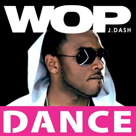 Wop (Official Dance Mix) by J. Dash on Amazon Music Unlimited