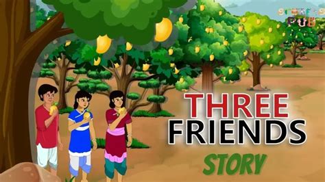 The Story of Three Friends | Bedtime Story - Storiespub