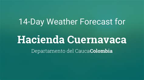 Hacienda Cuernavaca, Colombia 14 day weather forecast