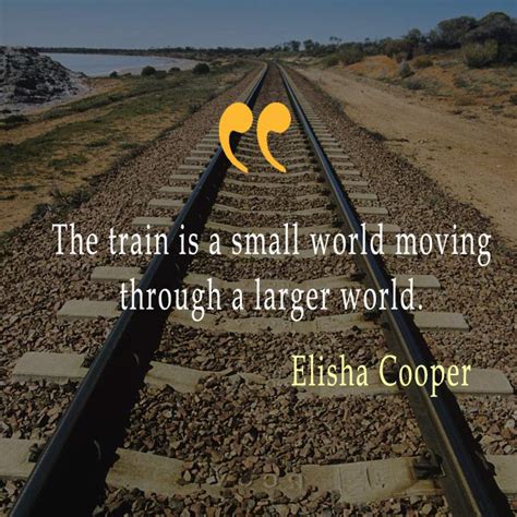 Top 22 Train Travel Quotes, Captions and Sayings