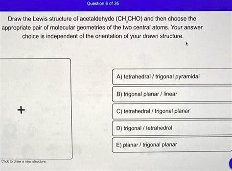 SOLVED: Question 6 of 35 Draw the Lewis structure of acetaldehyde (CH ...