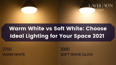 Warm White vs Soft White: Choose Ideal Lighting for Your Space 2023 % ...