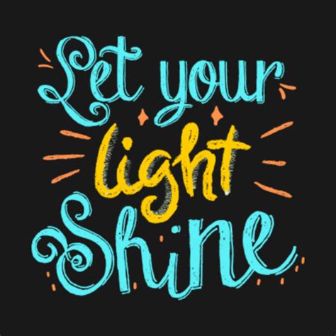 Let Your Light Shine - Let Your Light Shine - T-Shirt | TeePublic