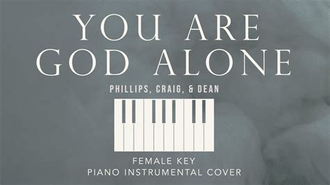 YOU ARE GOD ALONE | Philips, Craig, & Dean - [Female Key] Piano ...