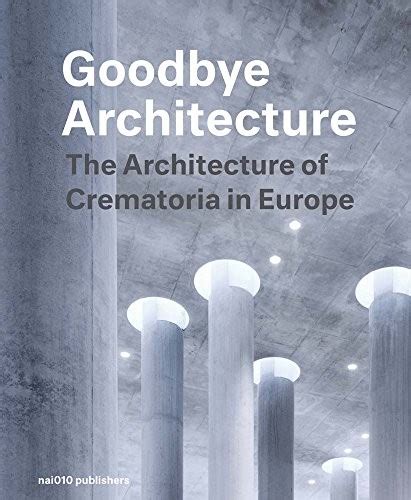 Goodbye Architecture: The Architecture of Crematoria in Europe | ArchDaily