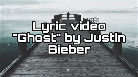 Justin Bieber -***Ghost*** #lyrics - YouTube