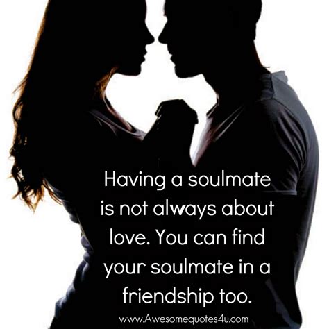 Awesomequotes4u.com: Having a Soulmate is not always about Love