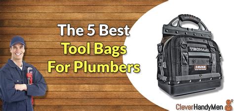 The 5 Best Tool Bags For Plumbers That Love Convenience | Clever Handymen