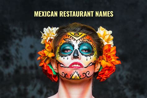 375 Unique Mexican Restaurant Name Ideas - Kitchen Business