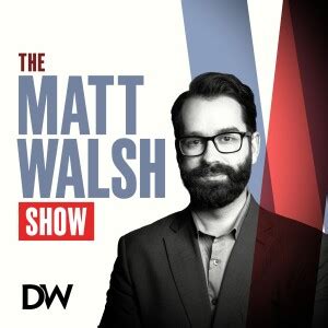 The Matt Walsh Show Podcast | Free Listening on Podbean App