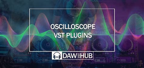 Best Oscilloscope VST Plugins Most Used In 2024 - DAW VST Hub