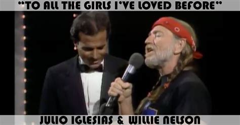 "To All The Girls I've Loved Before" Song by Julio Iglesias & Willie ...