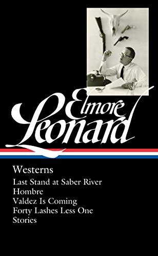 a book review by Lance Weller: Elmore Leonard: Westerns: Last Stand at ...