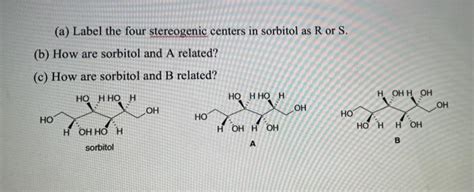 Solved (a) Label the four stereogenic centers in sorbitol as | Chegg.com