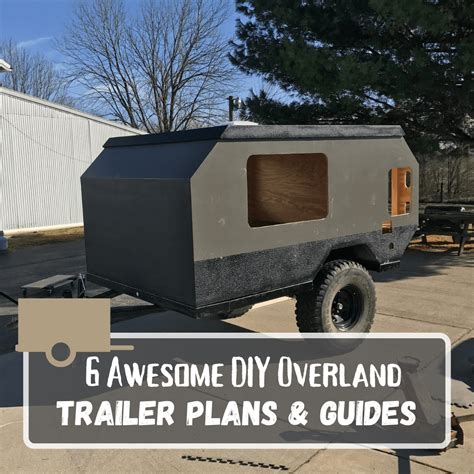 6 Awesome DIY Overland Trailer Plans & Guides - Adventures on the Rock