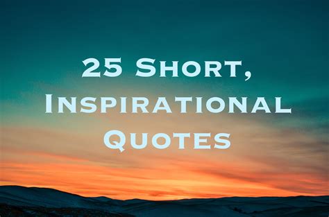 25 Short Inspirational Quotes and Sayings | Short inspirational quotes ...