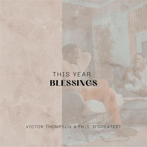 Victor Thompson – THIS YEAR (Blessings) Lyrics | Genius Lyrics