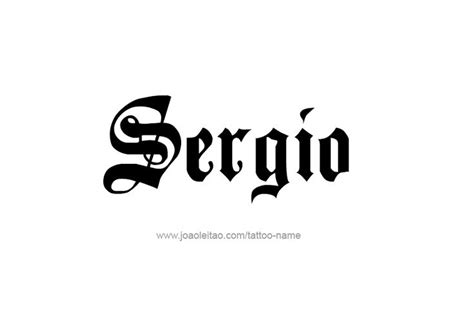 Sergio Name Tattoo Designs | Name tattoos, Name tattoo designs, Name tattoo