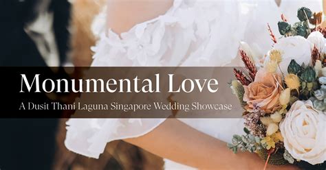 Monumental Love. A Dusit Thani Laguna Singapore Wedding Showcase ...