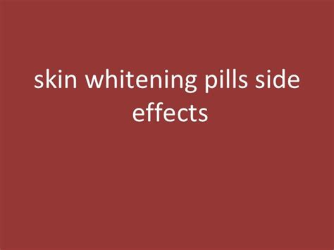 Skin whitening pills side effects