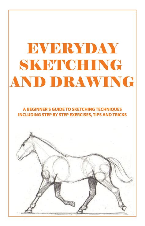 Everyday Sketching And Drawing: A Beginner's Guide To Sketching ...