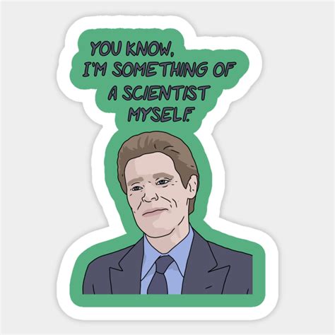 "I'm Something of a Scientist Myself" Meme - Scientist - Sticker ...