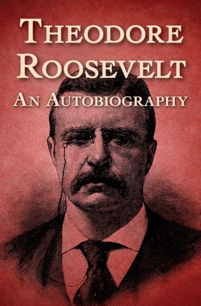 Theodore Roosevelt: An Autobiography by Theodore Roosevelt, Paperback ...