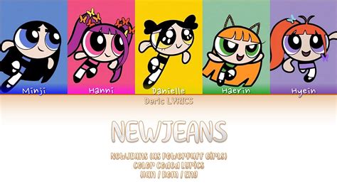 NewJeans (as Powerpuff Girls)- NewJeans (Color Coded Lyrics) [Han/Rom ...