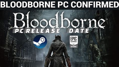 BLOODBORNE PC CONFIRMED🔥| RELEASE DATE STEAM & EPIC GAMES | - YouTube