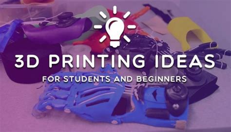 3D Printing Ideas For Students, Beginners - Where to Look For Designs ...