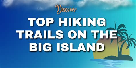 Discover the Best Hiking Trails and Hidden Gems on the Big Island