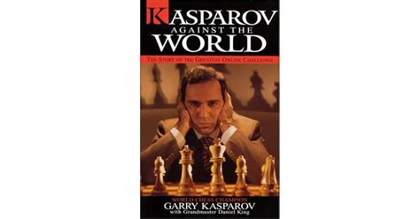 Kasparov against the World by Garry Kasparov