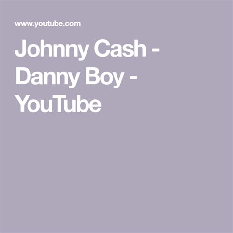 Johnny Cash - Danny Boy - YouTube | Johnny cash, Johnny, Boys