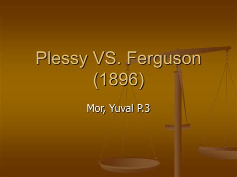 Plessy VS. Ferguson (1896)