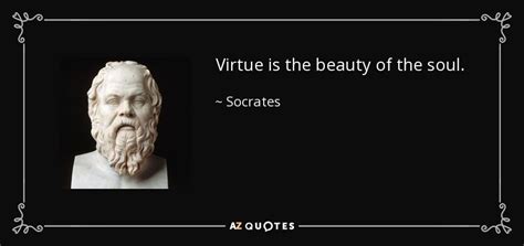 Socrates quote: Virtue is the beauty of the soul.