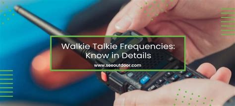 Walkie Talkie Frequencies: Know in Details