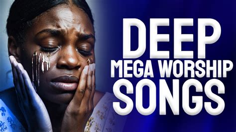 Deep worship Songs for breakthrough. Nigerian Gospel Music - Early ...