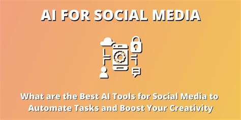 7 Best AI Tools for Social Media for Creativity and Automation