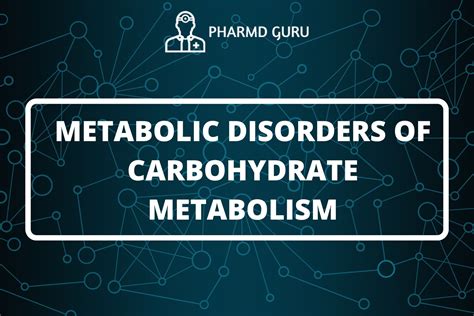 8. METABOLIC DISORDERS OF CARBOHYDRATE METABOLISM - PHARMD GURU