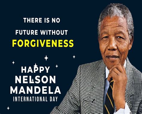 There is no future without forgiveness - Nelson Mandela Day Messages ...