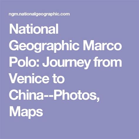 National Geographic Marco Polo: Journey from Venice to China--Photos ...