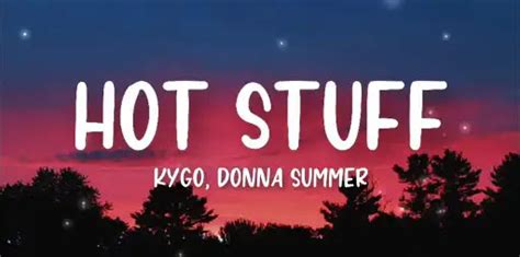 Hot Stuff Lyrics - Kygo - Donna Summer - Lyricsnary