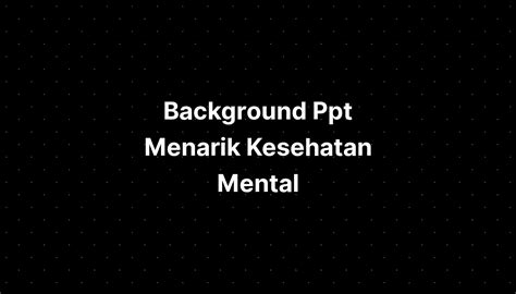 Background Ppt Menarik Kesehatan Mental - IMAGESEE