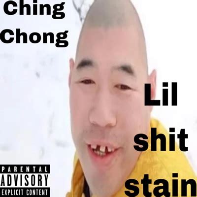 Ching Chong - Lil Shit Stain